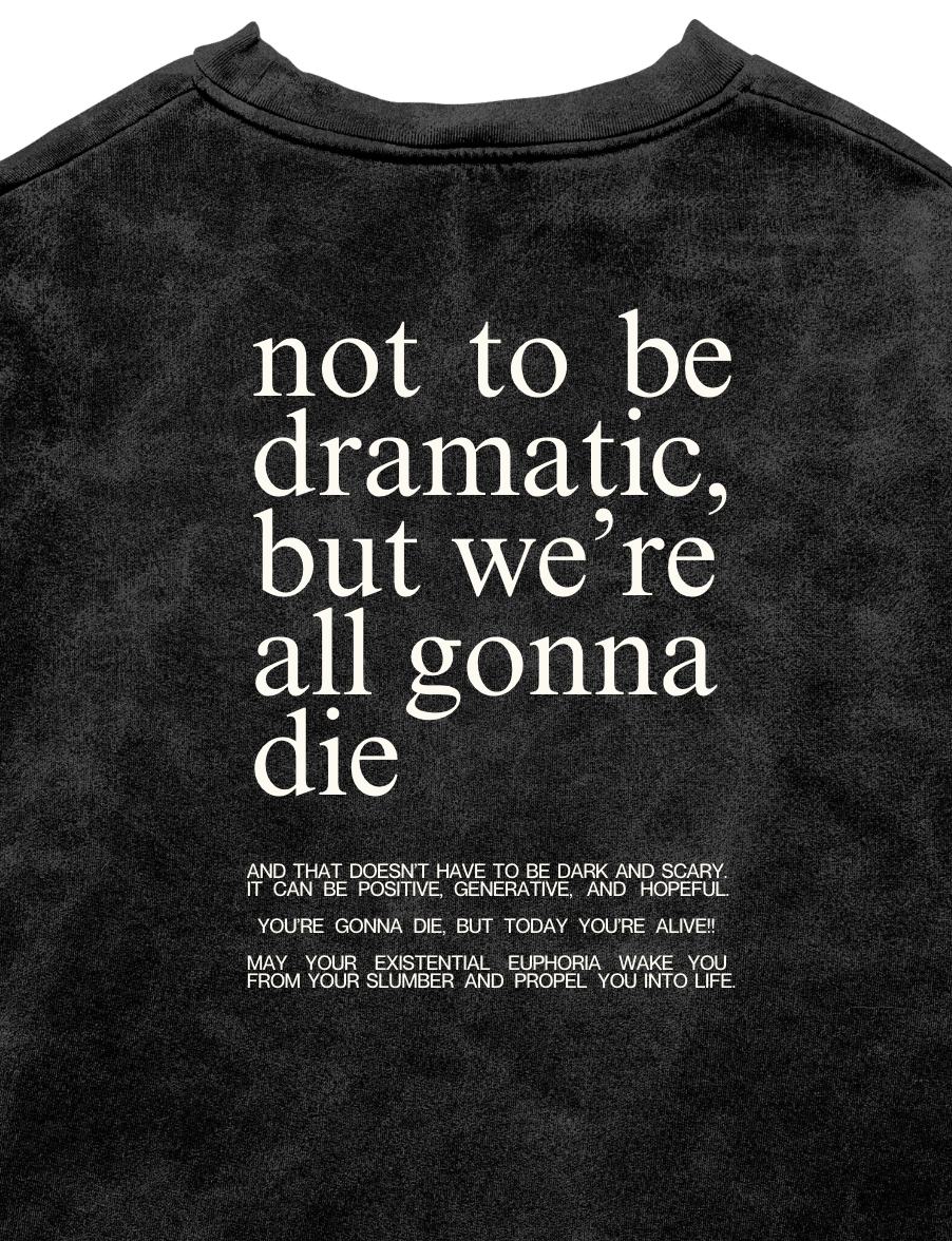 Not To Be Dramatic